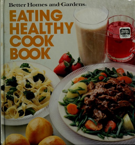Better Homes and Gardens Eating Healthy Cook Book