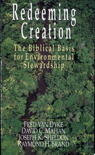 Redeeming Creation: The Biblical Basis for Environmental Stewardship