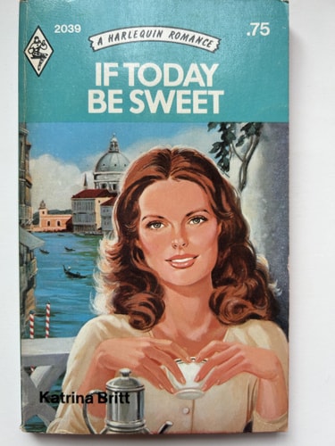 If Today Be Sweet (Harlequin Romance, 2039)