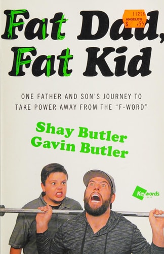 Fat Dad, Fat Kid: One Father and Son's Journey to Take Power Away from the "F-Word
