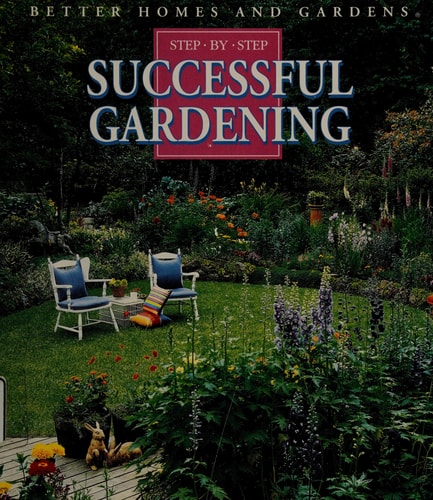 Step-by-Step Successful Gardening