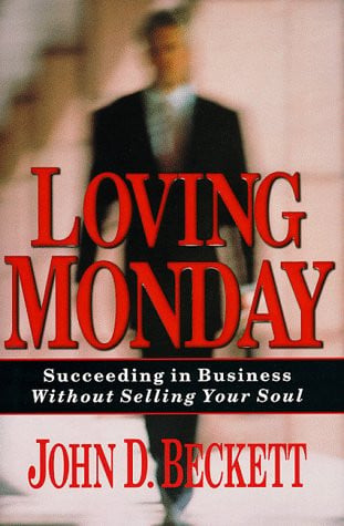 Loving Monday: Succeeding in Business Without Selling Your Soul