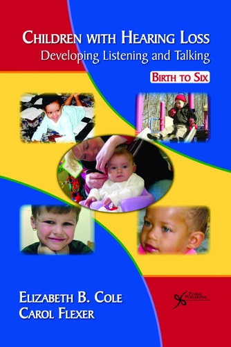 Children with Hearing Loss: Developing Listening and Talking Birth to Six