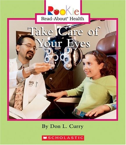 Take Care Of Your Eyes (Rookie Read-About Health)