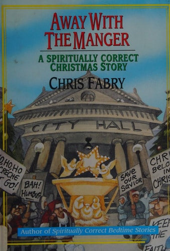 Away With the Manger: A Spiritually Correct Christmas Story