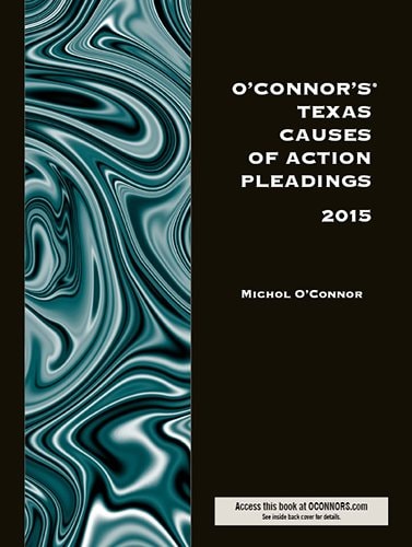 O'Connor's TX Causes of Action Pleadings 2015