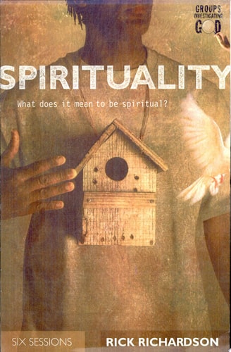 Spirituality: What Does It Mean to Be Spiritual? (Groups Investigating God)