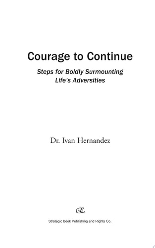 Courage to Continue: Steps for Boldly Surmounting Life's Adversities