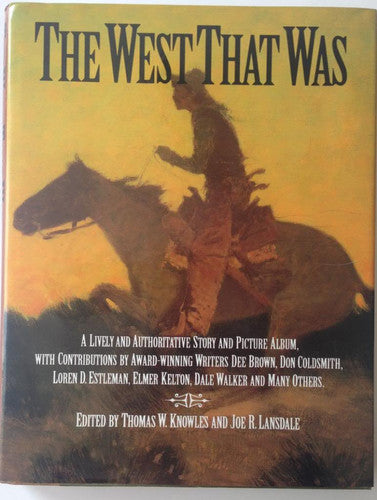 The West That Was: A Lively and Authoritative Story and Picture Album (ILLUSTRATED)