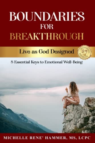 Boundaries for Breakthrough- Live as God Designed: 8 Essential Keys to Emotional Well-Being