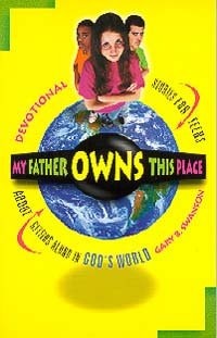 My Father Owns This Place (devotional stories for teens about getting along in God's world)