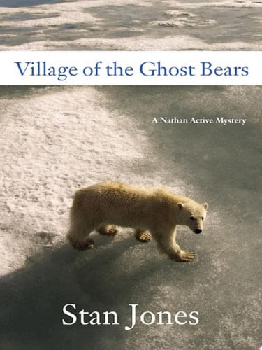 Village of the Ghost Bears (A Nathan Active Mystery)
