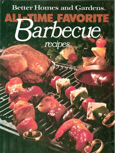 Better Homes and Gardens All-Time Favorite Barbecue Recipes