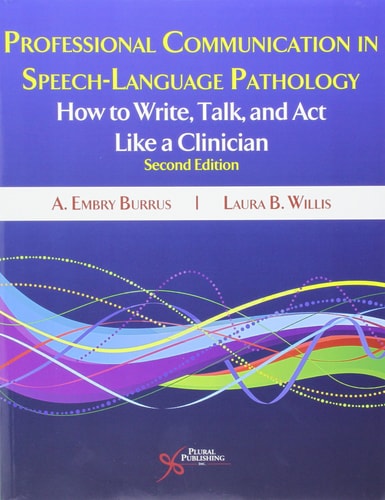 Professional Communication in Speech-Language Pathology: How to Write, Talk, and Act Like a Clinician