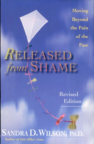 Released from Shame: Moving Beyond the Pain of the Past