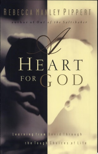 A Heart for God: Learning From David Through the Tough Choices of Life