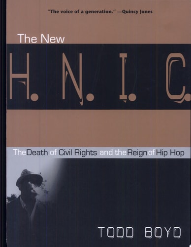 The New H.N.I.C. (Head Niggas in Charge): The Death of Civil Rights and the Reign of Hip Hop