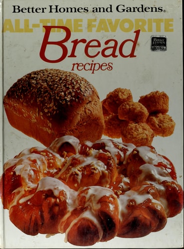 Better Homes and Gardens All-Time Favorite Bread Recipes