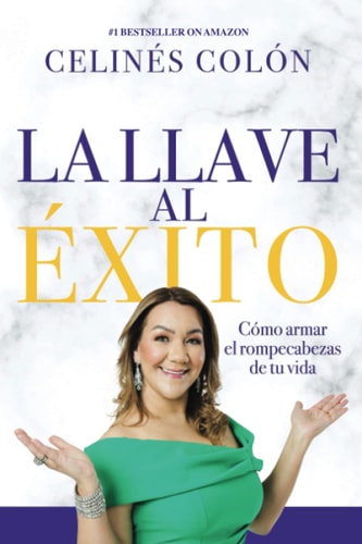 La llave al éxito: Cómo armar el rompecabezas de tu vida (Spanish Edition)