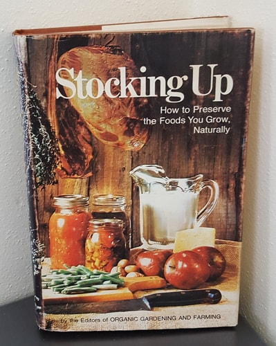 Stocking Up - How to Preserve the Foods You Grow, Naturally