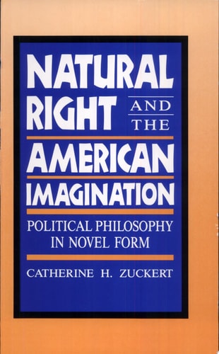 Natural Right and the American Imagination: Political Philosophy In Novel Form