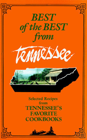 Best of the Best from Tennessee: Selected Recipes from Tennessee's Favorite Cookbooks