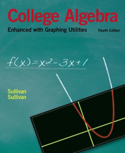 College Algebra: Enhanced With Graphing Utilities
