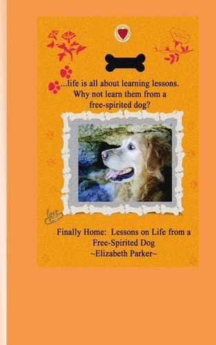 Finally Home: Lessons on Life from a Free-Spirited Dog (The Buddy Books)