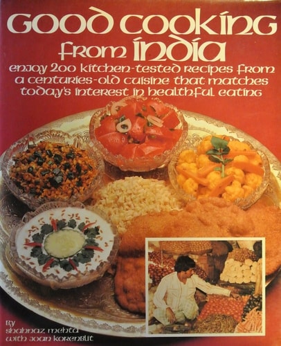 Good cooking from India: Enjoy 200 kitchen-tested recipes from a centuries-old cuisine that matches today's interest in healthful eating