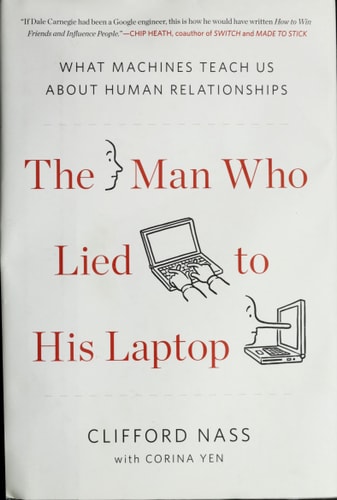The Man Who Lied to His Laptop: What Machines Teach Us About Human Relationships