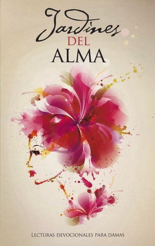 Jardines del alma (Spanish Edition) Lecturas Devocionales Para Damas