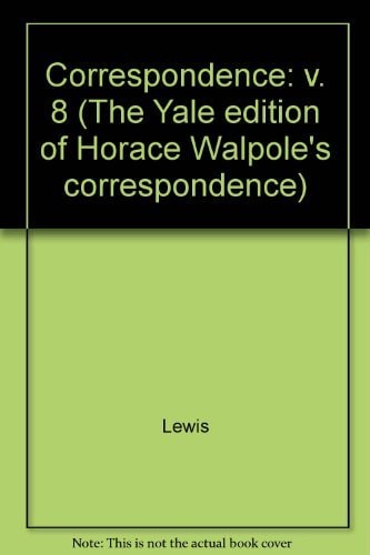 The Yale Editions of Horace Walpole's Correspondence, Volume 8: With Madame Du Deffand, VI (The Yale Edition of Horace Walpole's Correspondence)