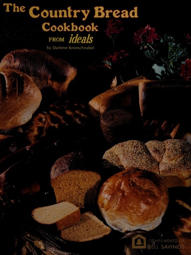 The Country Bread Cookbook From Ideals