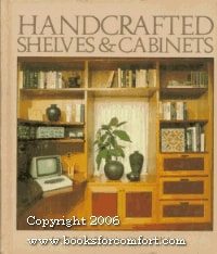 Handcrafted Shelves and Cabinets