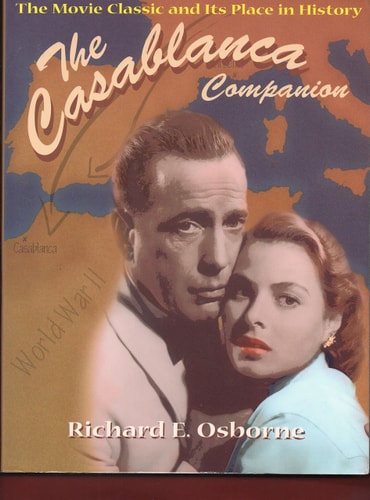 Casablanca Companion: The Movie Classic and Its Place in History