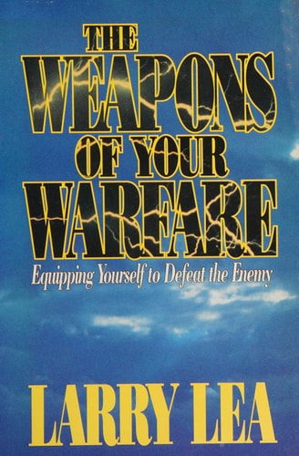 The Weapons of Your Warfare