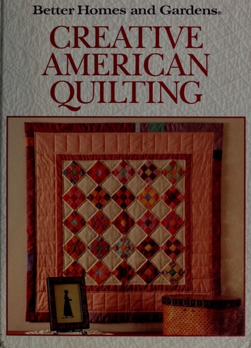 Better Homes and Gardens Creative American Quilting