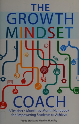 The Growth Mindset Coach: A Teacher's Month-by-Month Handbook for Empowering Students to Achieve (Growth Mindset for Teachers)