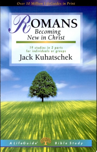 Romans: Becoming New in Christ : 19 Studies in 2 Parts for Individuals or Groups (Lifeguide Bible Studies)