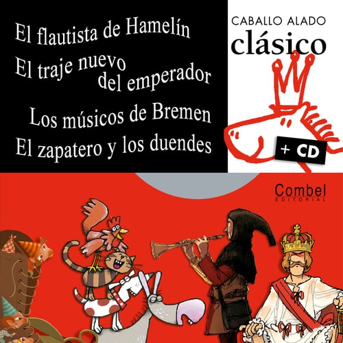 El flautista de Hamelín, Los músicos de Bremen, El traje nuevo del emperador, El zapatero y los duendes (Caballo alado clásico + cd) (Spanish Edition)