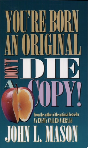 You're Born an Original Don't Die a Copy!