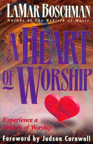 A Heart of Worship: Experience a Rebirth of Worship
