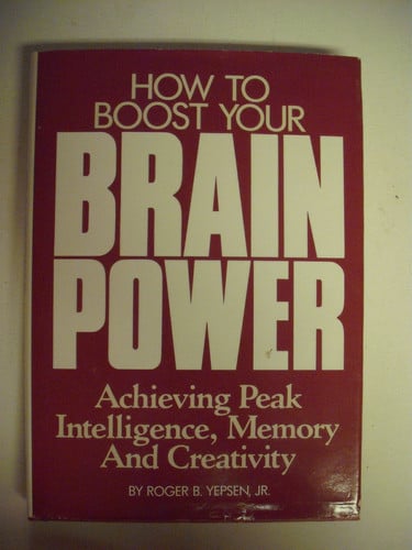 How to boost your brainpower: Achieving peak intelligence, memory, and creativity