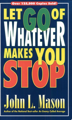 Let Go Of Whatever Makes You Stop