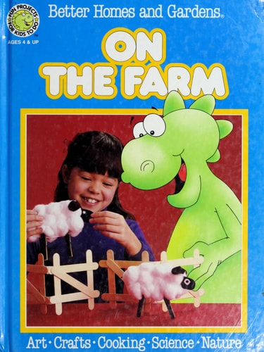 Better Homes and Gardens on the Farm (Fun-to-do Project Books)