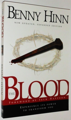 The Blood : Experience Its Power to Transform You (New Updated, Expanded Edition)