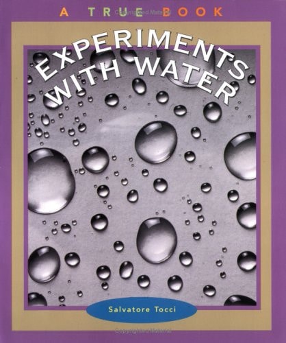 Experiments With Water (True Books: Science Experiments)