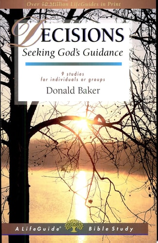 Decisions Seeking God:s Guidance : 9 Studies for Individuals or Groups