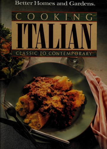 Cooking Italian: Classic to Contemporary (Better Homes & Gardens Test Kitchen)