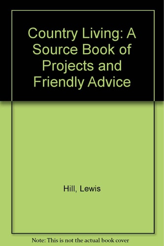 Country Living: A Source Book of Projects and Friendly Advice